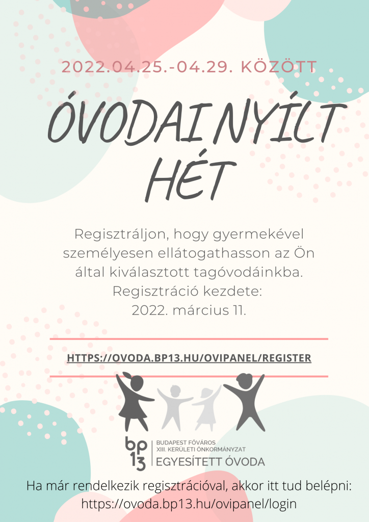 2022.04.25.-04.-29. Óvodai nyílt hét! Regisztráljon, hogy gyermekével személyesen ellátogathasson az Ön által kiválasztott tagóvodáinkba. Regisztráció kezdete: 2022. március 11. https://ovoda.bp13.hu/ovipanel/register Ha már rendelkezik regisztrációval akkor itt tud belépni: https://ovoda.bp13.hu/ovipanel/login